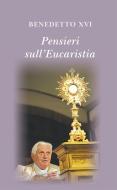 Ebook Pensieri sull'eucaristia. Selezione di testi di papa Benedetto XVI di Benedetto XVI edito da Libreria Editrice Vaticana