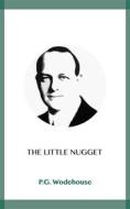 Ebook The Little Nugget di P.G. Wodehouse edito da Blackmore Dennett