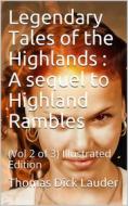 Ebook Legendary Tales of the Highlands (Volume 2 of 3) / A sequel to Highland Rambles di Thomas Dick Lauder edito da iOnlineShopping.com