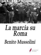 Ebook La marcia su Roma di Benito Mussolini edito da Passerino