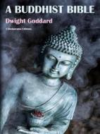 Ebook A Buddhist Bible di Dwight Goddard edito da E-BOOKARAMA