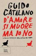 Ebook D'amore si muore ma io no di Catalano Guido edito da Rizzoli