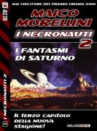 Ebook I fantasmi di Saturno di Maico Morellini edito da Delos Digital