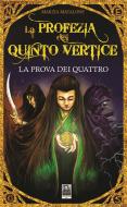 Ebook La profezia del Quinto Vertice - La prova dei quattro di Marzia Matalone edito da Città del Sole Edizioni