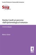 Ebook Stanley Cavell: un percorso «dall'epistemologia al romanzo» di Marco, Giosi edito da Firenze University Press
