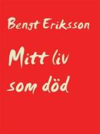Ebook Mitt liv som död di Bengt Eriksson edito da Books on Demand