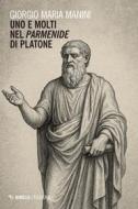 Ebook Uno e molti nel Parmenide di Platone di Giorgio Maria Manini edito da Mimesis Edizioni