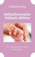 Ebook Selbstbewusste Vollzeit-Mütter di Christiane Berg edito da Books on Demand