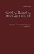 Ebook Hawking, Susskind, mein Vater und ich di Ulf Renner edito da Books on Demand