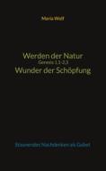 Ebook Werden der Natur - Genesis 1,1-2,3 - Wunder der Schöpfung di Maria Wolf edito da Books on Demand