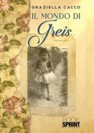 Ebook Il mondo di Greis di Graziella Cacco edito da Booksprint