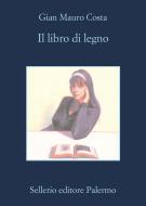 Ebook Il libro di legno di Gian Mauro Costa edito da Sellerio Editore