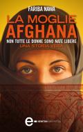 Ebook La moglie afghana di Fariba Nawa edito da Newton Compton Editori