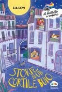 Ebook Storie di un cortile buio di Levi Lia edito da Piemme