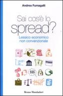 Ebook Sai cos'è lo spread? Lessico economico non convenzionale di Andrea Fumagalli edito da Bruno Mondadori