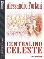 Ebook Centralino Celeste di Alessandro Forlani edito da Delos Digital