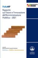 Ebook FuturAP - Rapporto sul Futuro e l'innovazione dell'Amministrazione Pubblica 2021 di AA.VV. edito da EDUCatt