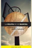 Ebook La pelota no se mancha di Liza Toro Soto edito da La Pollera Ediciones