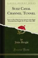 Ebook Suez Canal Channel Tunnel di John Bright edito da Forgotten Books