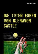 Ebook Die toten Erben von Glenavon Castle di Ron Mc Gobha edito da Books on Demand