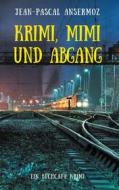 Ebook Krimi, Mimi und Abgang di Jean-Pascal Ansermoz edito da Books on Demand