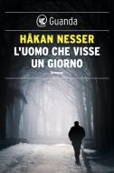 Ebook L'uomo che visse un giorno di Håkan Nesser edito da Guanda