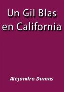 Ebook Un Gil Blas en California di Alejandro Dumas edito da Alejandro Dumas
