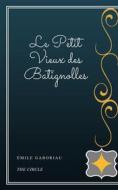 Ebook Le Petit Vieux des Batignolles di Émile Gaboriau edito da Henri Gallas