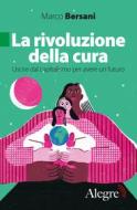 Ebook La rivoluzione della cura di Bersani Marco edito da Edizioni Alegre