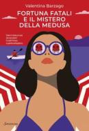 Ebook Fortuna Fatali e il mistero della medusa di Valentina Barzago edito da Sonzogno