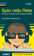 Ebook Spia nella Rete di Riccardo Meggiato edito da Feltrinelli Editore