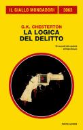Ebook La logica del delitto (Il Giallo Mondadori) di Chesterton Gilbert Keith edito da Mondadori