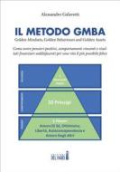 Ebook Il Metodo GMBA: Golden Mindsets, Golden Behaviours and Golden Assets di Alessandro Galavotti edito da Edizioni del Faro