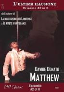 Ebook Matthew - L'ultima illusione ep. #2 di 8 di Davide Donato edito da 0111 Edizioni