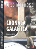 Ebook Cronaca galattica di Diego Bortolozzo edito da Delos Digital