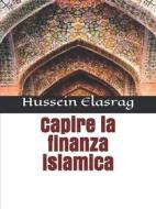 Ebook Capire la finanza islamica di Hussein Elasrag edito da Hussein Elasrag