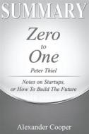 Ebook Summary of Zero to One di Alexander Cooper edito da Ben Business Group LLC