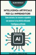 Ebook Intelligenza artificiale per gli imprenditori - Rapporto speciale di Alan Revolti edito da Onix editoriale