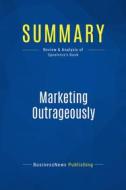 Ebook Summary: Marketing Outrageously di BusinessNews Publishing edito da Business Book Summaries
