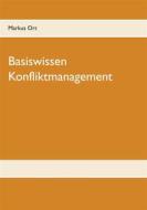 Ebook Basiswissen Konfliktmanagement di Markus Ort edito da Books on Demand