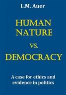 Ebook Human Nature vs. Democracy di L. M. Auer edito da Books on Demand