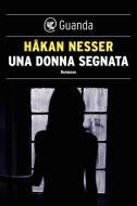 Ebook Una donna segnata di Håkan Nesser edito da Guanda