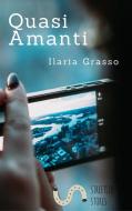 Ebook Quasi Amanti di Ilaria Grasso edito da Ilaria Grasso