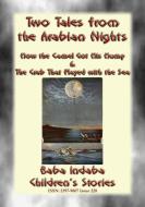 Ebook TWO CHILDREN’s STORIES FROM 1001ARABIAN NIGHTS - How the Camel Got his Hump and The Crab that Played with the Sea di Anon E. Mouse, Narrated by Baba Indaba edito da Abela Publishing