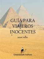Ebook Guía para viajeros inocentes di Mark Twain edito da Greenbooks Editore