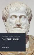 Ebook On the Soul di Aristotle edito da AV PRESS