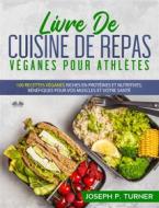 Ebook Livre De Cuisine De Repas Véganes Pour Athlètes di Joseph P. Turner edito da Tektime
