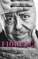 Ebook Fiorucci di Pollini Luca edito da Fabbri Editori