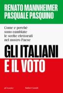 Ebook Gli italiani e il voto di Renato Mannheimer, Pasquale Pasquino edito da Baldini+Castoldi