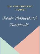 Ebook Un Adolescent di Fiodor Mikhaïlovitch Dostoïevski edito da Books on Demand
